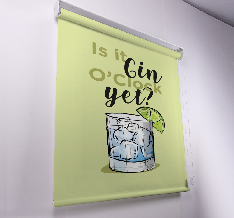 Gin O'Clock Yet Beverage text roller blind - TenStickers