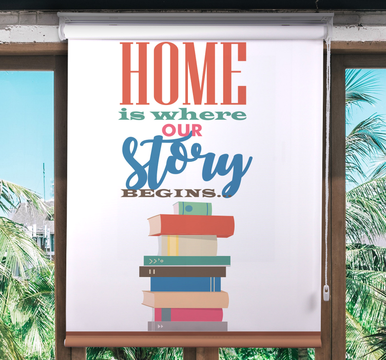Home Story Begins Here text roller blind - TenStickers