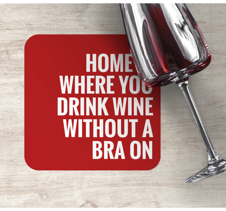 Home is where you drink wine text coasters - TenStickers