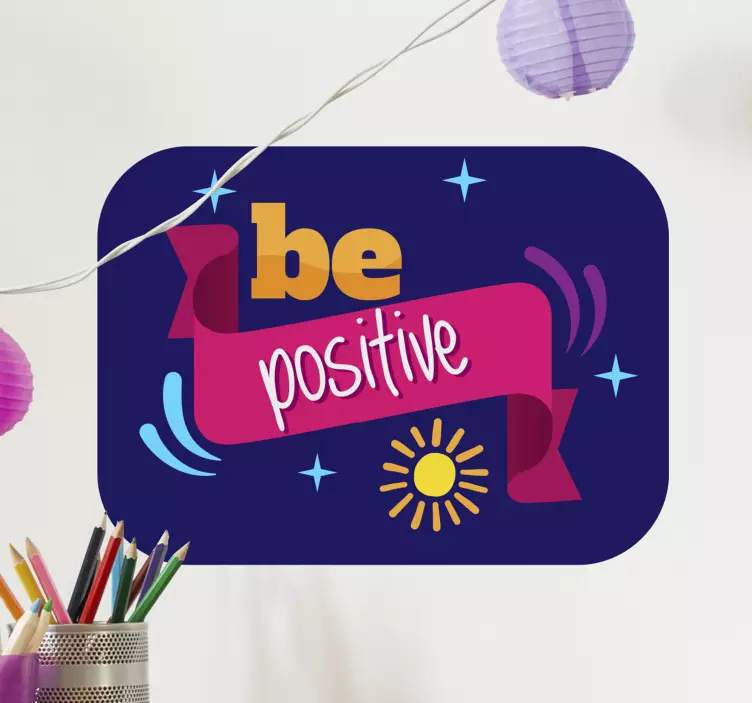 Be positive motivational wall sticker - TenStickers