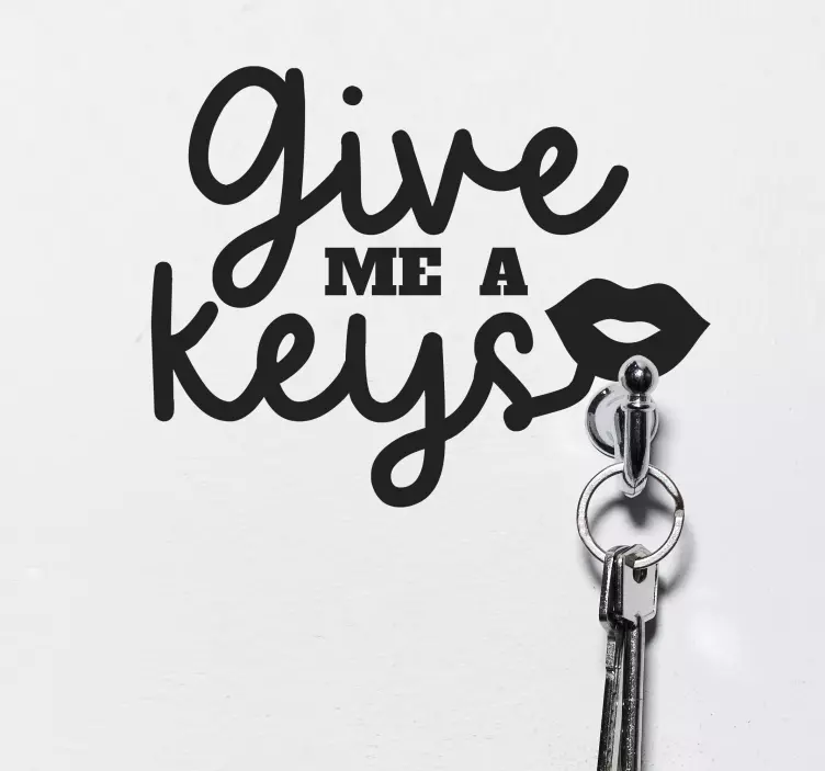 GIVE ME A KEYS quote sticker - TenStickers