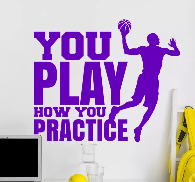 You Play how you practice  basketball sticker - TenStickers