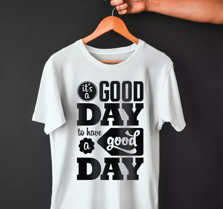 It's a good day custom t-shirt - TenStickers
